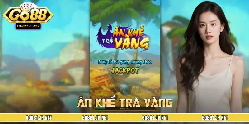 Ăn Khế Trả Vàng - Chơi Và Rinh 100 Tỷ Với Siêu Phẩm Cổ Tích