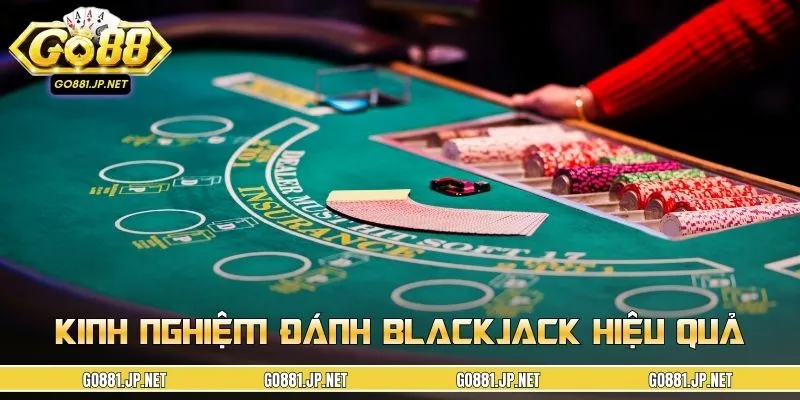Chơi Blackjack hiệu quả với mẹo cược chuẩn xác