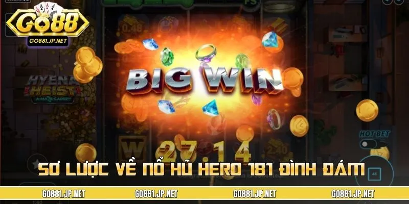 Những điều bạn cần biết về nổ hũ 181 Hero 
