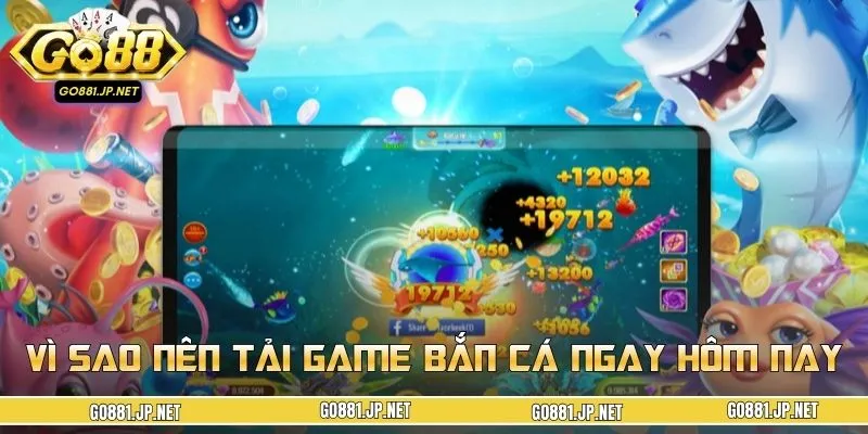 Xu hướng tải game bắn cá ngày càng được ưa chuộng