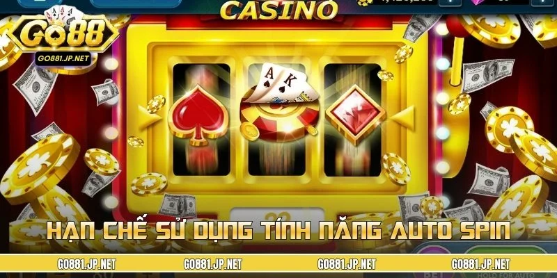 Hạn chế sử dụng tính năng Auto Spin